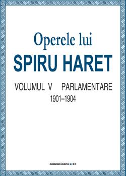 Operele lui Spiru Haret vol. V – Parlamentare 1901-1904 | Spiru Haret carturesti 2022