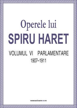 Operele lui Spiru Haret vol. VI – Parlamentare 1895-1899 | Spiru Haret carturesti 2022