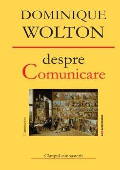 Despre comunicare | Dominique Wolton carturesti.ro imagine 2022