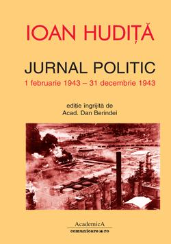 Jurnal politic (1 februarie 1943 – 31 decembrie 1943) | Ioan Hudita carturesti.ro imagine 2022