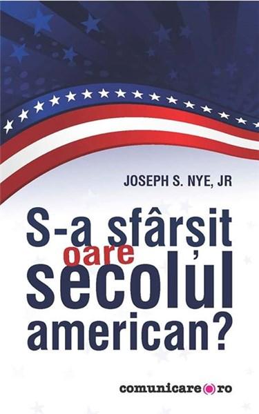 S-a sfarsit oare secolul american? | Joseph S. Nye jr. carturesti.ro