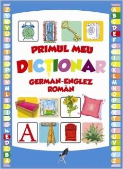 Primul meu dictionar englez-german-roman |