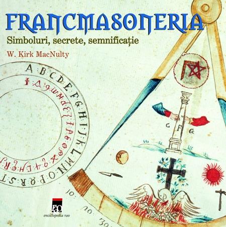 Francmasoneria - simboluri, secrete, semnificatie | W.Kirk Macnulty