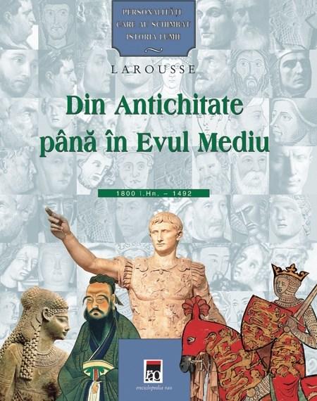 Personalitati Care Au Schimbat Istoria Lumii Vol.1 - Din Antichitate Pana In Evul Mediu | Larousse