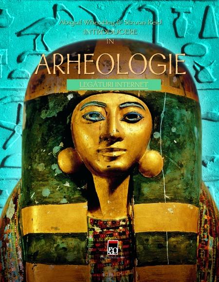 Introducere in arheologie | Abigail Wheatley Struan Reid
