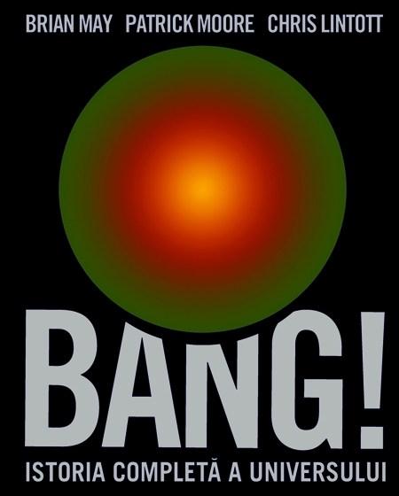 Bang - Istoria completa a Universului | Sir Patrick Moore, Brian May, Chris Lintott