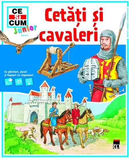 Ce si Cum Junior - Cetati si cavaleri | Tessloff