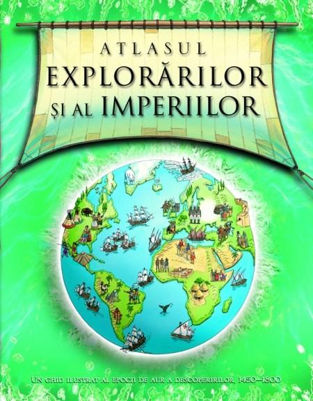 Atlasul explorarilor si al imperiilor | Simon Adams