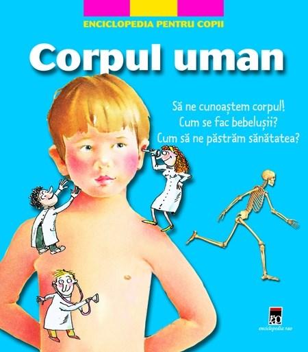 Enciclopedia Pentru Copii - Corpul Uman | Larousse