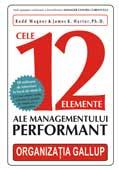 Cele 12 elemente ale managementului performant | Rodd Wagner & James K. Harter