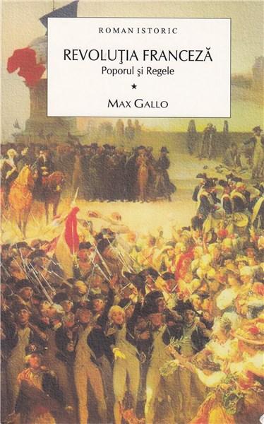 Revolutia franceza. Poporul si regele (vol.1) | Max Gallo