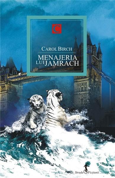 Menajeria lui Jamrach | Carole Birch