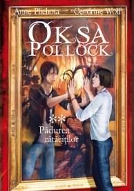 Oksa Pollock vol. 2 - Padurea Ratacitilor | Cendrine Wolf, Anne Plichota