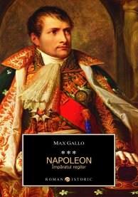 Napoleon. Imparatul regilor. Volumul 3 | Max Gallo
