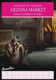 Arizona Market. Sclavia sexuala in Europa | Kenneth R. Norton