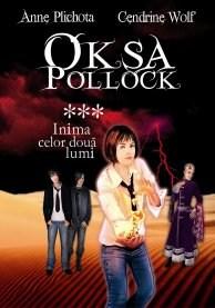 Oksa Pollock vol. 3 - Inima celor doua lumi | Cendrine Wolf, Anne Plichota