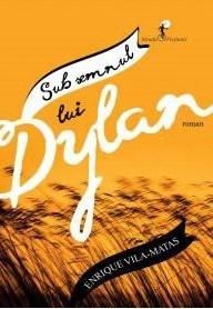 Sub semnul lui Dylan | Enrique Vila-Matas Alfa Carte
