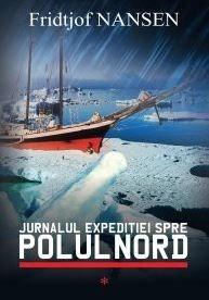 Jurnalul expeditiei spre Polul Nord | Fridtjof Nansen