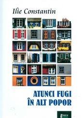 Atunci fugi in alt popor | Ilie Constantin