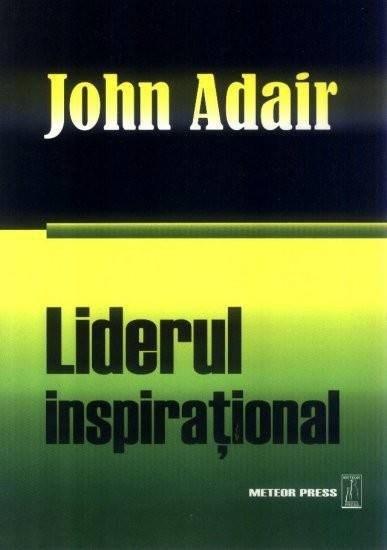 Liderul Inspirational | John Adair carturesti.ro Business si economie