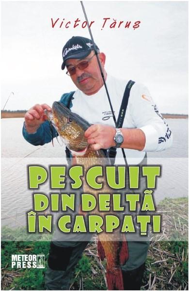 Pescuit din Delta in Carpati | Victor Tarus carturesti.ro imagine 2022