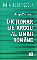 Dictionar de argou al Limbii Romane | George Volceanov