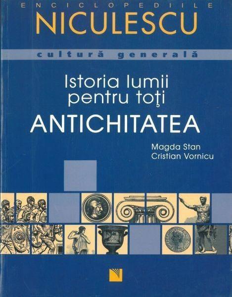 Istoria Lumii Pentru Toti - Antichitatea | Magda Stan, Cristian Vornicu