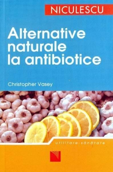 Alternative Naturale La Antibiotice | Christopher Vasey