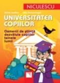 Universitatea copiilor. Oamenii de stiinta dezvaluie copiilor tainele lumii | Ulrich Janssen, Ulla Steuernagel