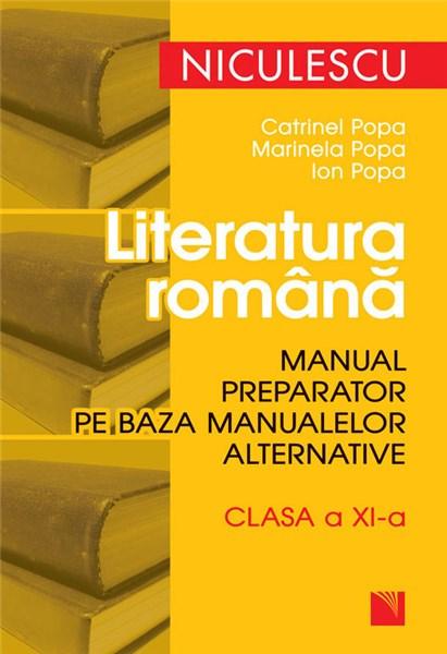 Literatura Romana Manual Preparator Pe Baza Manualelor Alternative (Clasa a XI-a) | Catrinel Popa , Marinela Popa , Ion Popa
