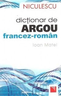Dictionar de argou francez-roman | Ioan Matei