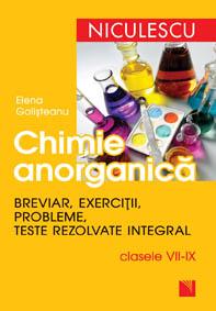 Chimie anorganica. Breviar, exercitii, probleme, teste rezolvate integral - clasele VII-IX | Elena Golisteanu