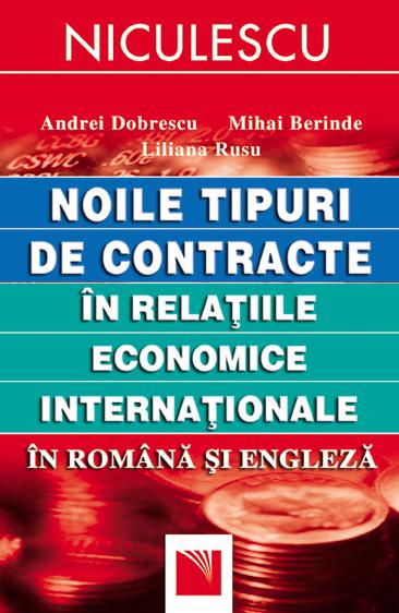 Noile tipuri de contracte in relatiile economice internationale in romana si engleza | Liliana Rusu, Andrei Dobrescu, Mihai Berinde