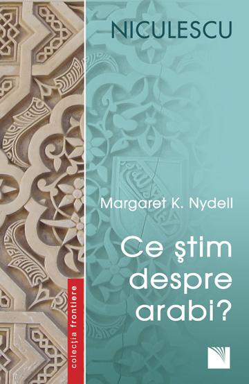 Ce stim despre arabi? | Margaret K. Nydell