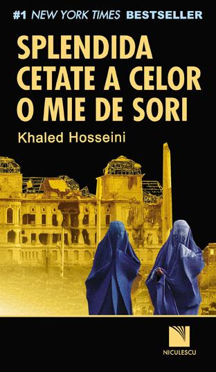 Splendida cetate a celor o mie de sori | Khaled Hosseini