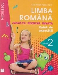 Limba romana - Joaca-te. Rezolva. Invata. Caiet de exercitii pentru Cls. a II-a | Valentina Irinel Filip