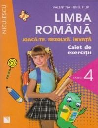 Limba romana - Joaca-te. Rezolva. Invata. Caiet de exercitii pentru Cls. a IV-a | Valentina Irinel Filip