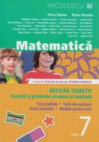 Matematica Cls. a VII-a. Breviar teoretic cu exercitii si probleme rezolvate. Ed. a III-a, revizuita si adaugita | Victor Nicolae, Petre Simion