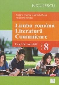 Literatura romana. Literatura. Comunicare. Caiet de exercitii pentru Cls. a VIII-a | Florentina Nichitov, Mihaela Musat, Mariana Cheroiu