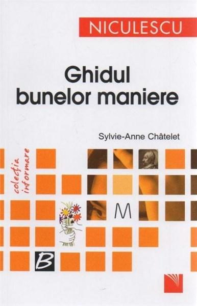 Ghidul bunelor maniere | Sylvie Anne-Chatelet Anne-Chatelet 2022