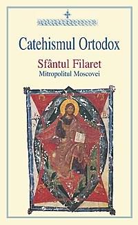 Catehismul ortodox | Sf. Filaret, Mitropolitul Moscovei