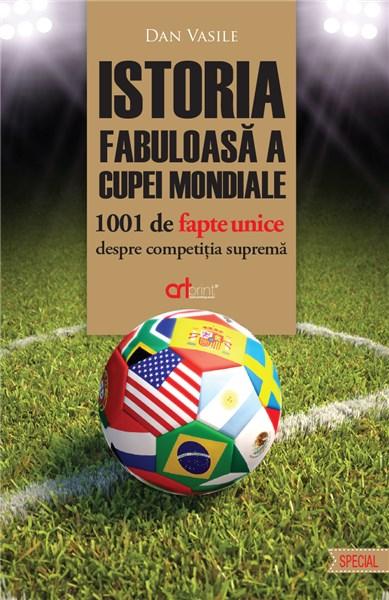 Istoria fabuloasa a Cupei Mondiale | Dan Vasile ARTPRINT Carte
