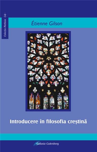 Introducere In Filosofia Crestina | Etienne Gilson