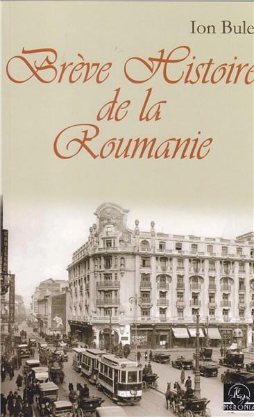 Breve Histoire de la Roumanie. Ed. a II-a | Ion Bulei