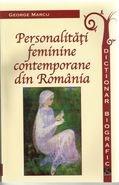 Personalitati feminine contemporane din Romania – Dictionar biografic | George Marcu carturesti.ro imagine 2022 cartile.ro