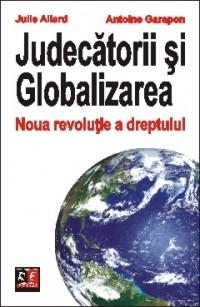 Judecatorii si globalizarea | Antoine Garapon, Julie Allard carturesti.ro Carte