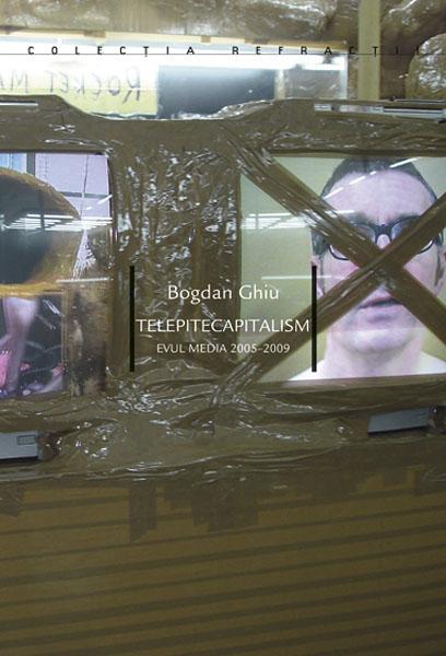 Telepitecapitalism. Evul Media 2005-2009 | Bogdan Ghiu de la carturesti imagine 2021