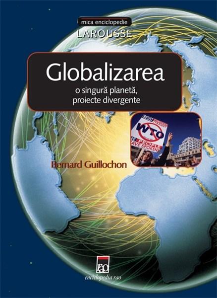 Globalizarea - O Singura Planeta, Proiecte Divergente | Bernard Guillochon
