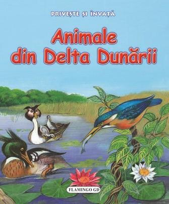 Priveste Si Invata - Animale Din Delta Dunarii | Ophelia Dumitrescu