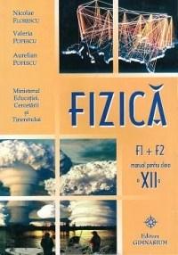 Fizica F1 si F2 - Manual pentru clasa a XII-a | Aurelian Popescu, Valeria Popescu, Nicolae Florescu